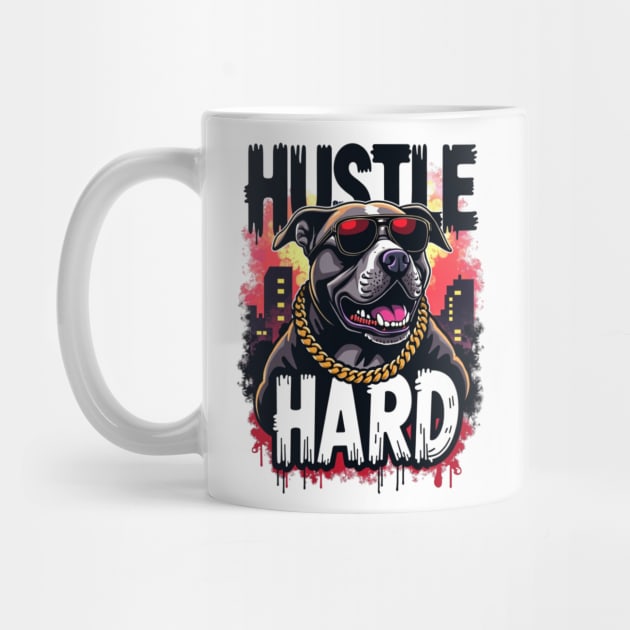 Hustle hard - Hustle hard: Fierce Dog Street Style by Steve